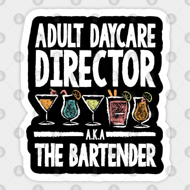 Adult Daycare Director A.K.A The Bartender Sticker by AngelBeez29